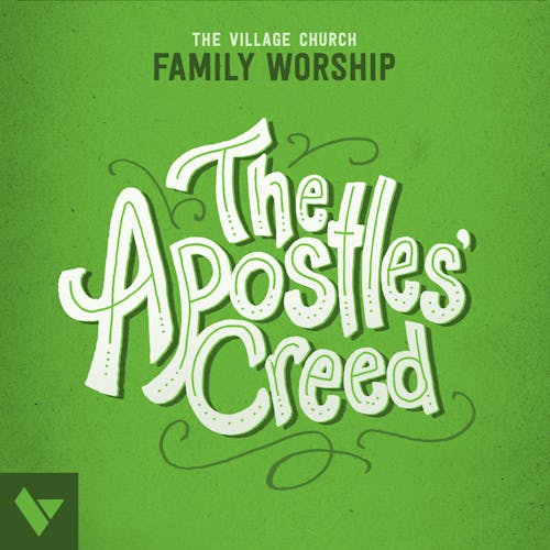 The Village Church - The Apostles' Creed
