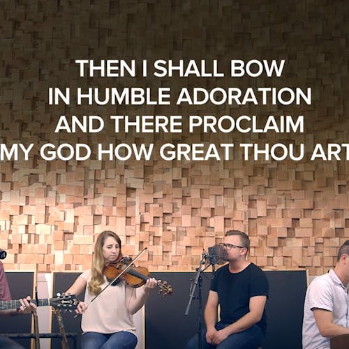  - “How Great Thou Art,” “You Are Faithful” and “Doxology”