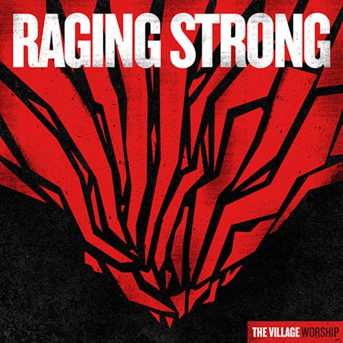 The Village Church - Raging Strong